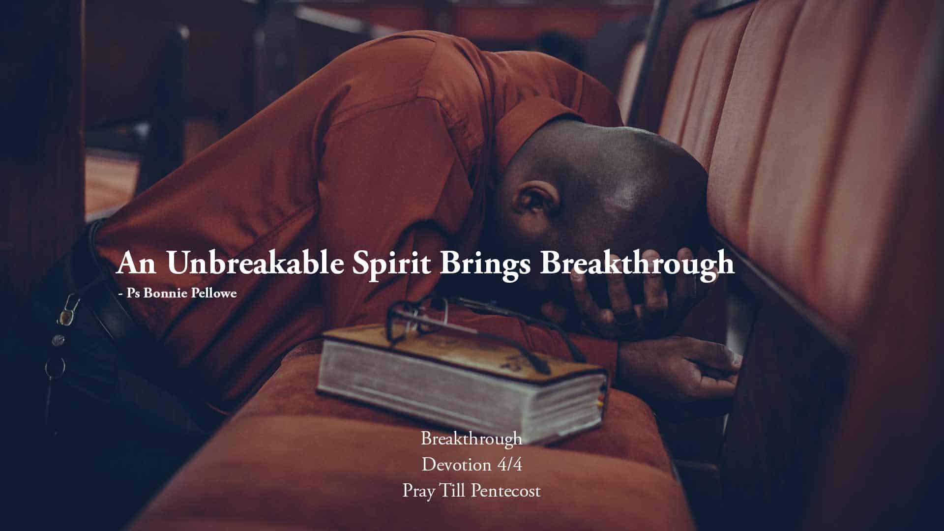 Breakthrough In Life An Unbreakable Spirit Brings Breakthrough - Kingdom Hope
